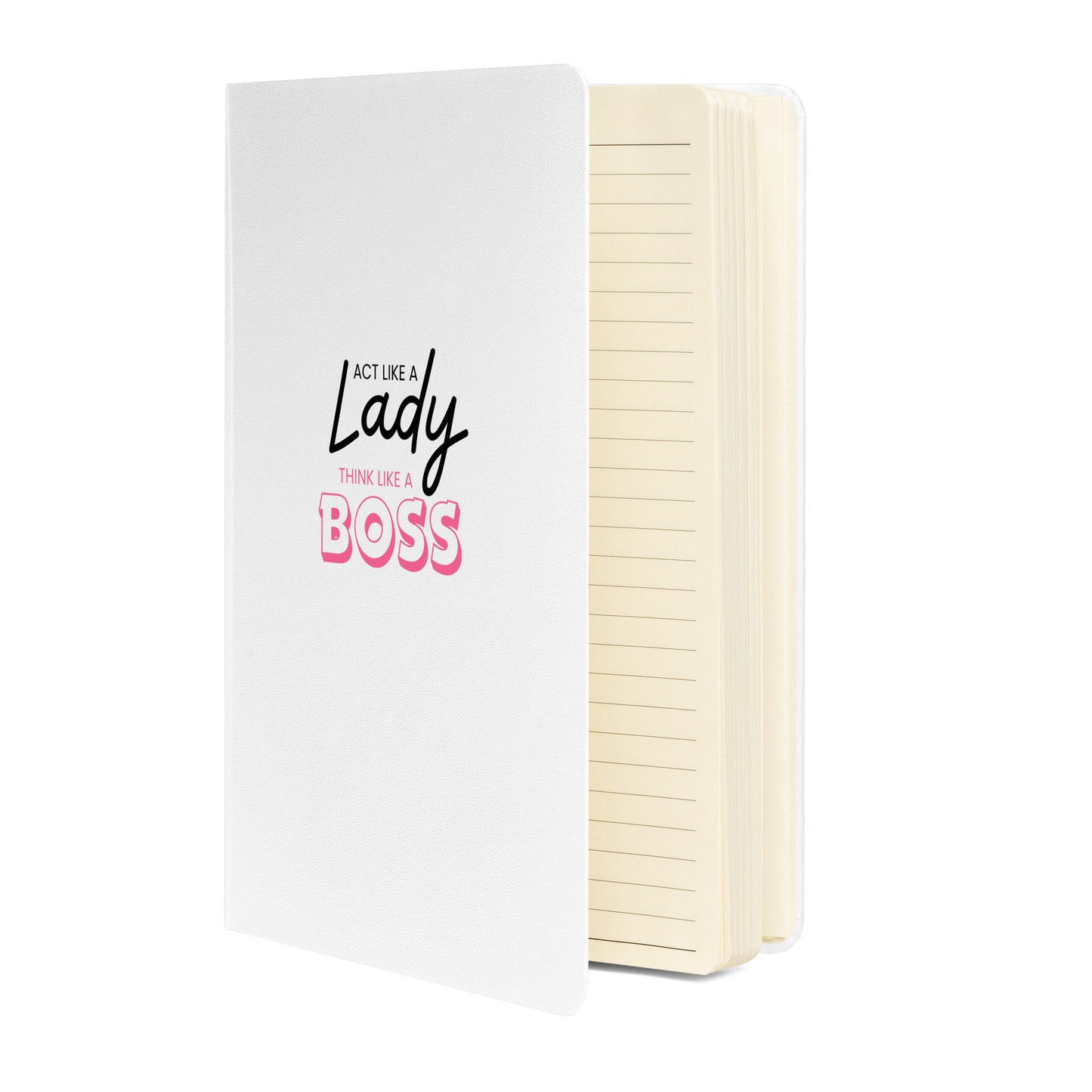 Act Like a Lady, Think Like A Boss Hardcover Notebook - Lined